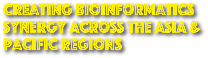 Theme: Creating bioinformatics synergy across the Asia & Pacific regions